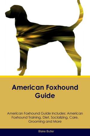 American Foxhound Guide American Foxhound Guide Includes de Blake Butler