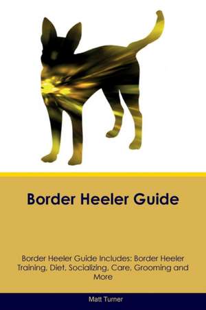 Border Heeler Guide Border Heeler Guide Includes de Matt Turner