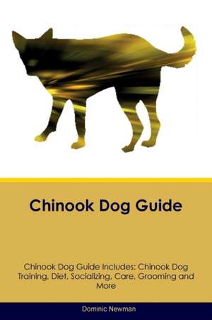 Chinook Dog Guide Chinook Dog Guide Includes de Dominic Newman