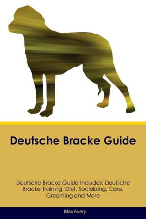 Deutsche Bracke Guide Deutsche Bracke Guide Includes de Max Avery