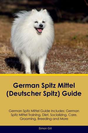 German Spitz Mittel (Deutscher Spitz) Guide German Spitz Mittel Guide Includes de Simon Gill