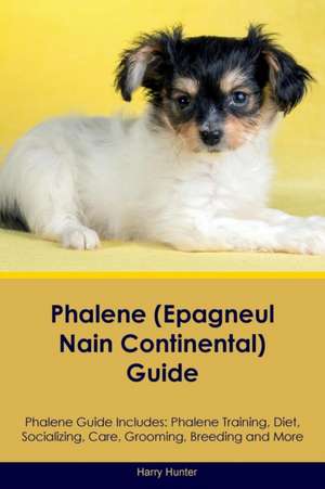 Phalene (Epagneul Nain Continental) Guide Phalene Guide Includes de Harry Hunter