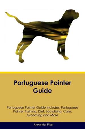 Portuguese Pointer Guide Portuguese Pointer Guide Includes de Alexander Piper