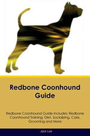 Redbone Coonhound Guide Redbone Coonhound Guide Includes de Jack Lee