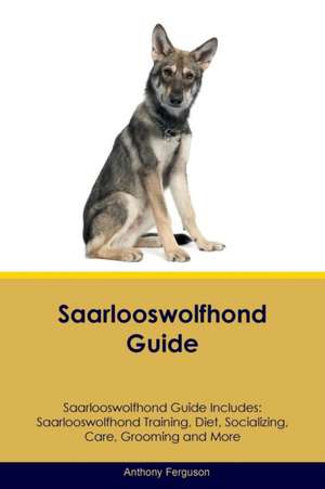 Saarlooswolfhond Guide Saarlooswolfhond Guide Includes de Anthony Ferguson