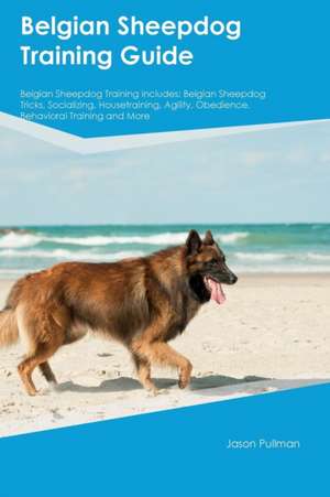 Belgian Sheepdog Training Guide Belgian Sheepdog Training Includes de Paul McDonald