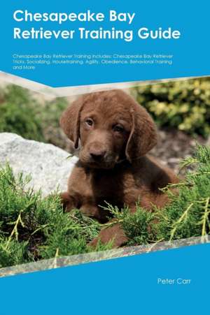 Chesapeake Bay Retriever Training Guide Chesapeake Bay Retriever Training Includes de Gordon Buckland