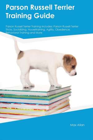 Parson Russell Terrier Training Guide Parson Russell Terrier Training Includes de Ryan Hart