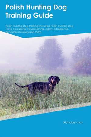 Polish Hunting Dog Training Guide Polish Hunting Dog Training Includes de John Hudson