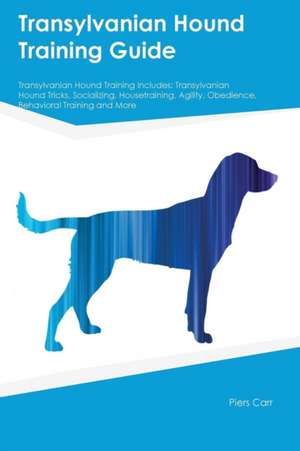 Transylvanian Hound Training Guide Transylvanian Hound Training Includes de Piers Carr