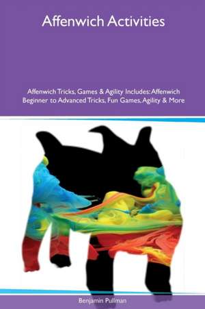 Affenwich Activities Affenwich Tricks, Games & Agility Includes de Benjamin Pullman