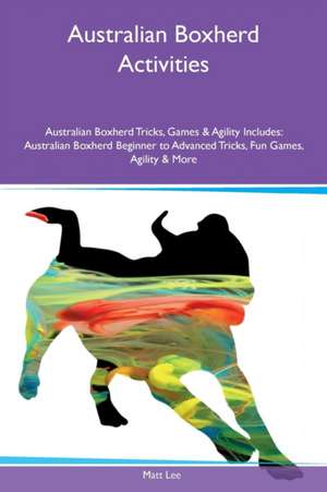 Australian Boxherd Activities Australian Boxherd Tricks, Games & Agility Includes de Matt Lee