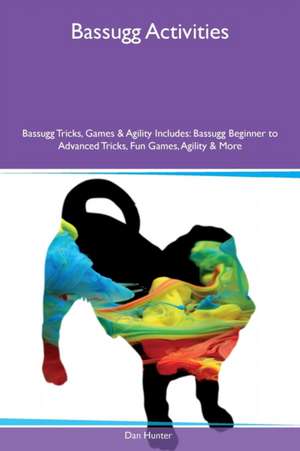 Bassugg Activities Bassugg Tricks, Games & Agility Includes de Dan Hunter