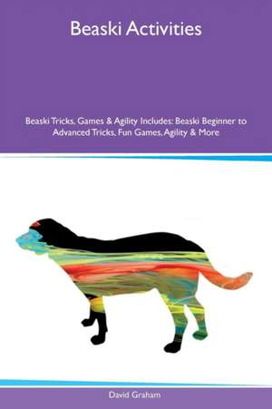 Beaski Activities Beaski Tricks, Games & Agility Includes de David Graham
