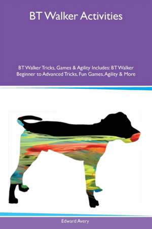 BT Walker Activities BT Walker Tricks, Games & Agility Includes de Edward Avery