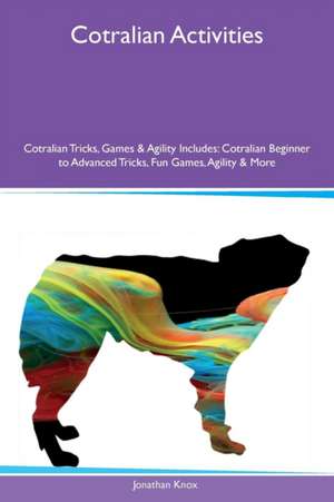 Cotralian Activities Cotralian Tricks, Games & Agility Includes de Jonathan Knox