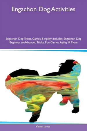 Engachon Dog Activities Engachon Dog Tricks, Games & Agility Includes de Victor James