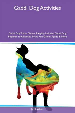 Gaddi Dog Activities Gaddi Dog Tricks, Games & Agility Includes de Jacob White