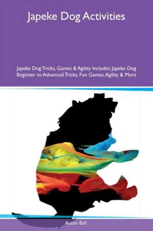 Japeke Dog Activities Japeke Dog Tricks, Games & Agility Includes de Austin Ball