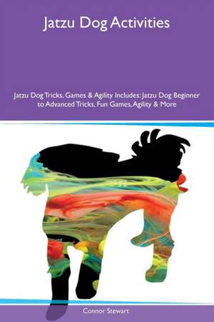 Jatzu Dog Activities Jatzu Dog Tricks, Games & Agility Includes de Connor Stewart