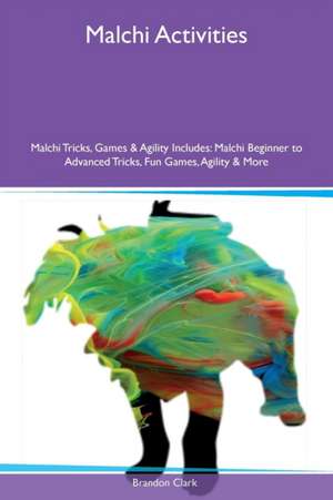 Malchi Activities Malchi Tricks, Games & Agility Includes de Brandon Clark