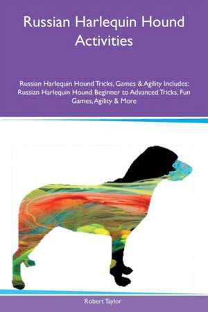 Russian Harlequin Hound Activities Russian Harlequin Hound Tricks, Games & Agility Includes de Robert Taylor