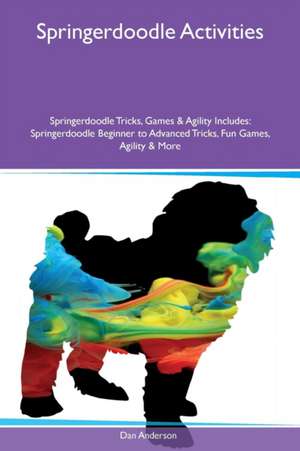 Springerdoodle Activities Springerdoodle Tricks, Games & Agility Includes de Dan Anderson