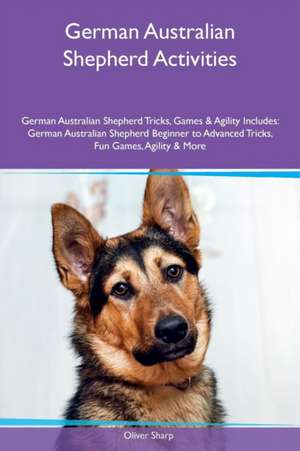 German Australian Shepherd Activities German Australian Shepherd Tricks, Games & Agility Includes de Oliver Sharp