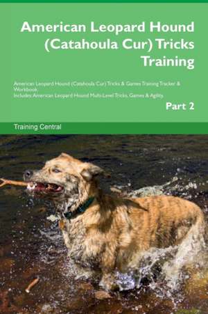 American Leopard Hound (Catahoula Cur) Tricks Training American Leopard Hound (Catahoula Cur) Tricks & Games Training Tracker & Workbook. Includes de Training Central