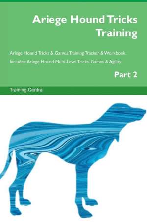 Ariege Hound Tricks Training Ariege Hound Tricks & Games Training Tracker & Workbook. Includes de Training Central