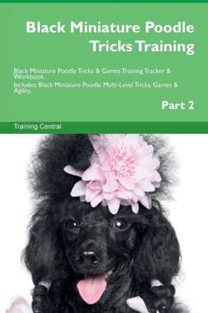 Black Miniature Poodle Tricks Training Black Miniature Poodle Tricks & Games Training Tracker & Workbook. Includes de Training Central