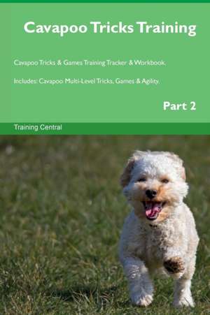 Cavapoo Tricks Training Cavapoo Tricks & Games Training Tracker & Workbook. Includes de Training Central