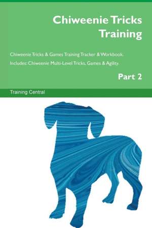 Chiweenie Tricks Training Chiweenie Tricks & Games Training Tracker & Workbook. Includes de Training Central