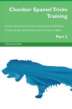 Clumber Spaniel Tricks Training Clumber Spaniel Tricks & Games Training Tracker & Workbook. Includes de Training Central