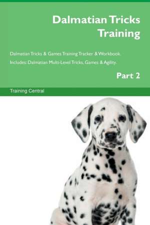 Dalmatian Tricks Training Dalmatian Tricks & Games Training Tracker & Workbook. Includes de Training Central