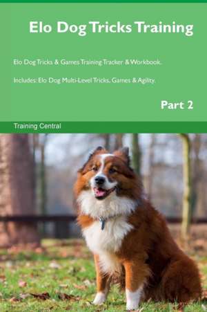 Elo Dog Tricks Training Elo Dog Tricks & Games Training Tracker & Workbook. Includes de Training Central