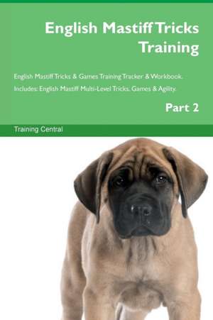 English Mastiff Tricks Training English Mastiff Tricks & Games Training Tracker & Workbook. Includes de Training Central