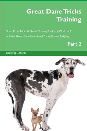 Great Dane Tricks Training Great Dane Tricks & Games Training Tracker & Workbook. Includes de Training Central