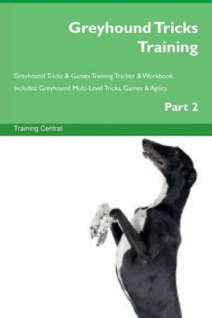 Greyhound Tricks Training Greyhound Tricks & Games Training Tracker & Workbook. Includes de Training Central