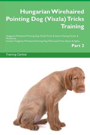 Hungarian Wirehaired Pointing Dog (Viszla) Tricks Training Hungarian Wirehaired Pointing Dog (Viszla) Tricks & Games Training Tracker & Workbook. Includes de Training Central