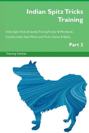 Indian Spitz Tricks Training Indian Spitz Tricks & Games Training Tracker & Workbook. Includes de Training Central