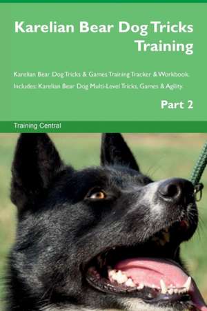 Karelian Bear Dog Tricks Training Karelian Bear Dog Tricks & Games Training Tracker & Workbook. Includes de Training Central