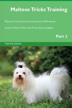 Maltese Tricks Training Maltese Tricks & Games Training Tracker & Workbook. Includes de Training Central