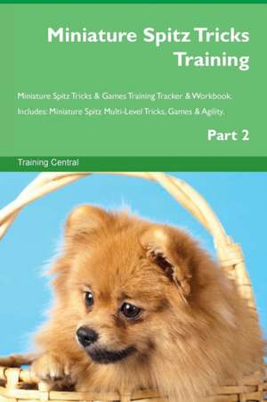 Miniature Spitz Tricks Training Miniature Spitz Tricks & Games Training Tracker & Workbook. Includes de Training Central