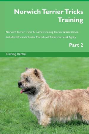 Norwich Terrier Tricks Training Norwich Terrier Tricks & Games Training Tracker & Workbook. Includes de Training Central