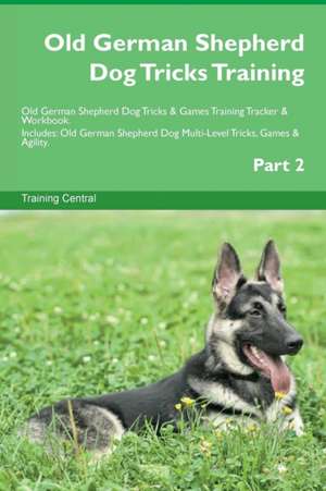 Old German Shepherd Dog Tricks Training Old German Shepherd Dog Tricks & Games Training Tracker & Workbook. Includes de Training Central