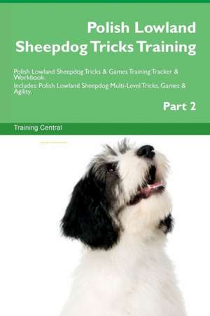 Polish Lowland Sheepdog Tricks Training Polish Lowland Sheepdog Tricks & Games Training Tracker & Workbook. Includes de Training Central