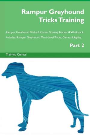 Rampur Greyhound Tricks Training Rampur Greyhound Tricks & Games Training Tracker & Workbook. Includes de Training Central