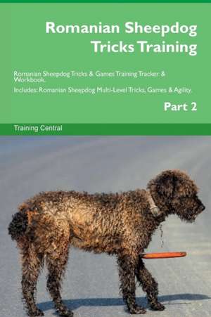 Romanian Sheepdog Tricks Training Romanian Sheepdog Tricks & Games Training Tracker & Workbook. Includes de Training Central