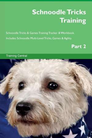 Schnoodle Tricks Training Schnoodle Tricks & Games Training Tracker & Workbook. Includes de Training Central